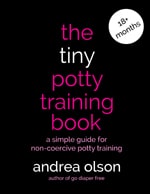 The Tiny Potty Training Book by Andrea Olson
