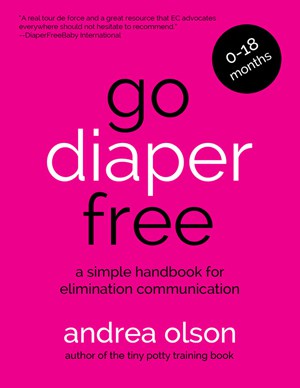 Go Diaper Free a Simple Handbook for Elimination Communication